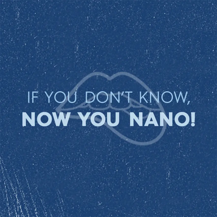 If You Don’t Know, Now You Nano